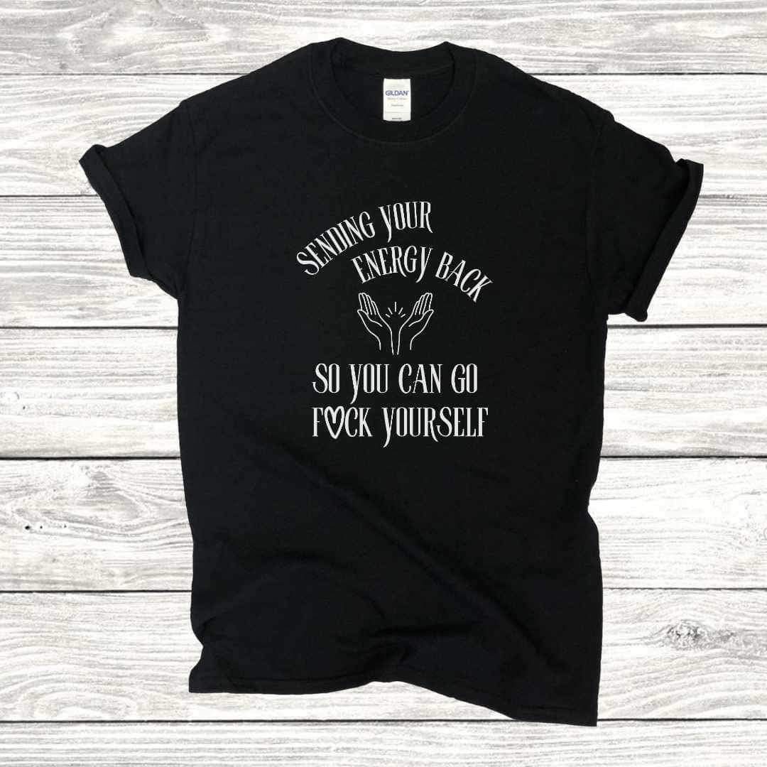 Sending Your Energy Back Tshirt