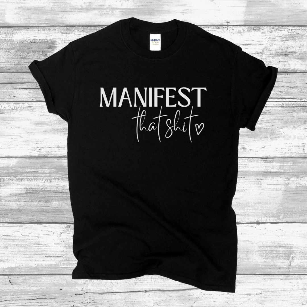 Manifest That Shit Tshirt